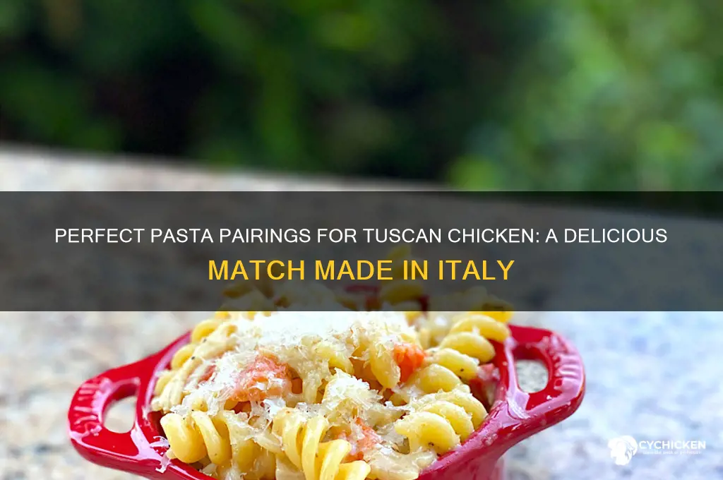 what kind of pasta goes with tuscan chicken