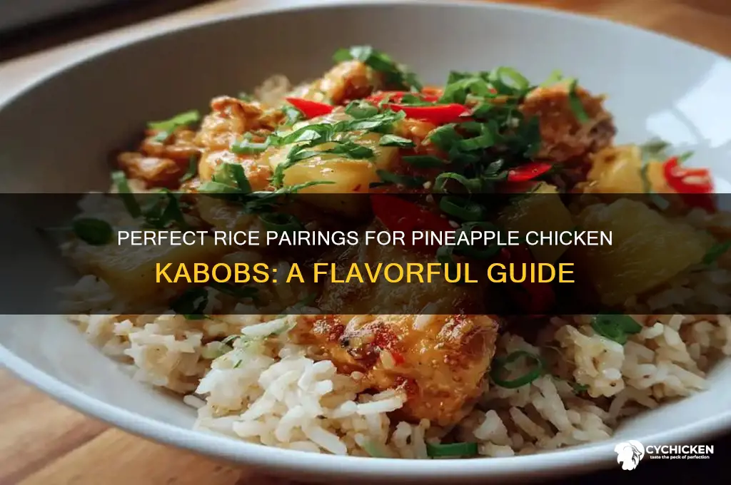 what kind of rice goes pineapple chicken kabobs