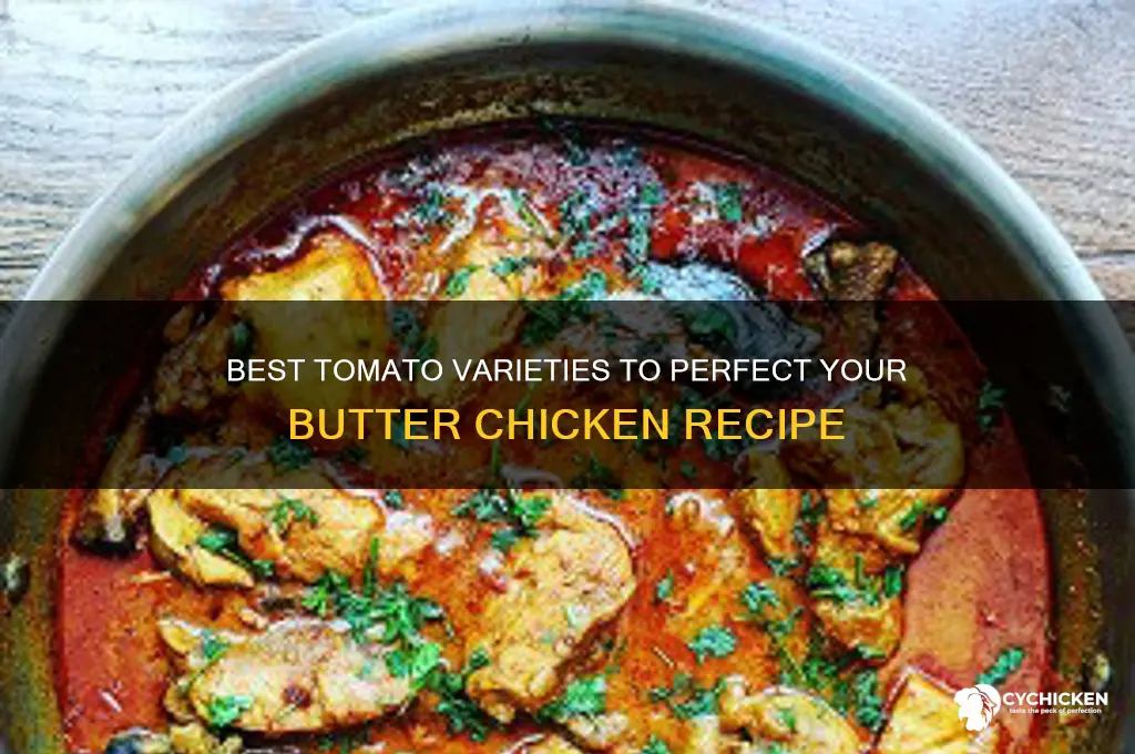 what kind of tomatoes for butter chicken