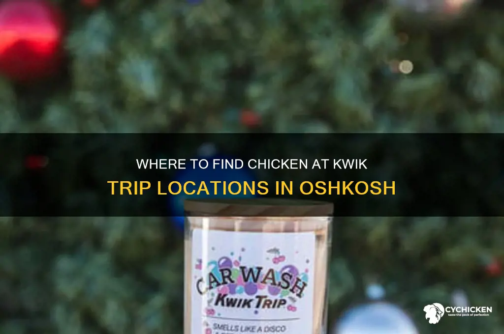 what kwik trips have chicken in oshkosh