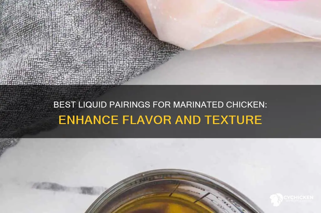 what liquid to put with marinated chicken