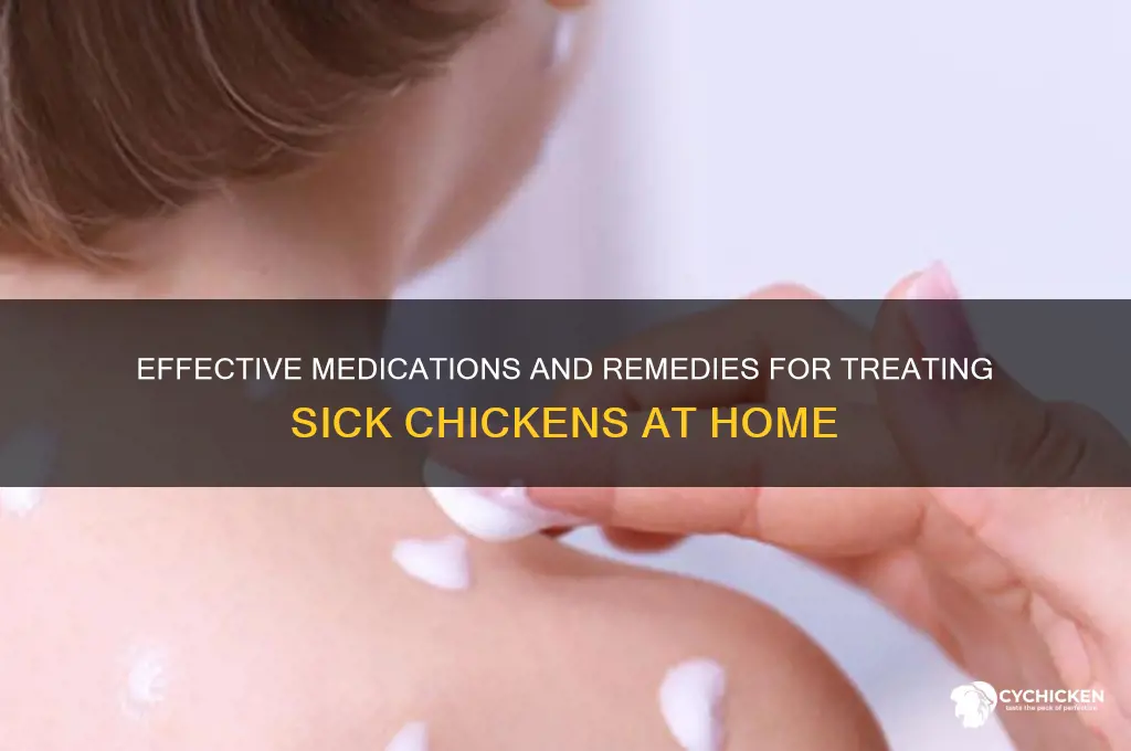 what medicine to give a sick chicken