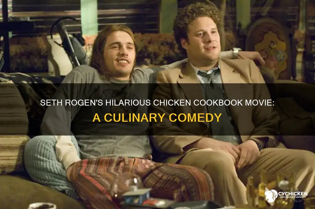 what movie did seth rogan have chicken cookbook