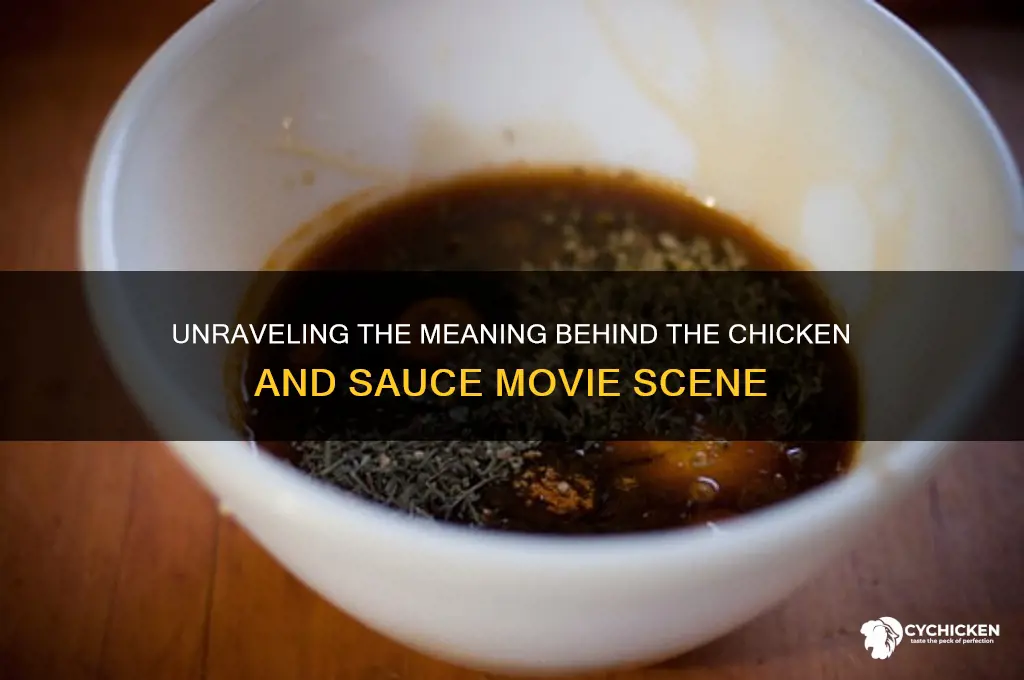 what movie scene says and a chicken and a sauce