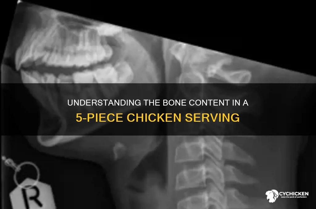what of a 5 chicken is bone