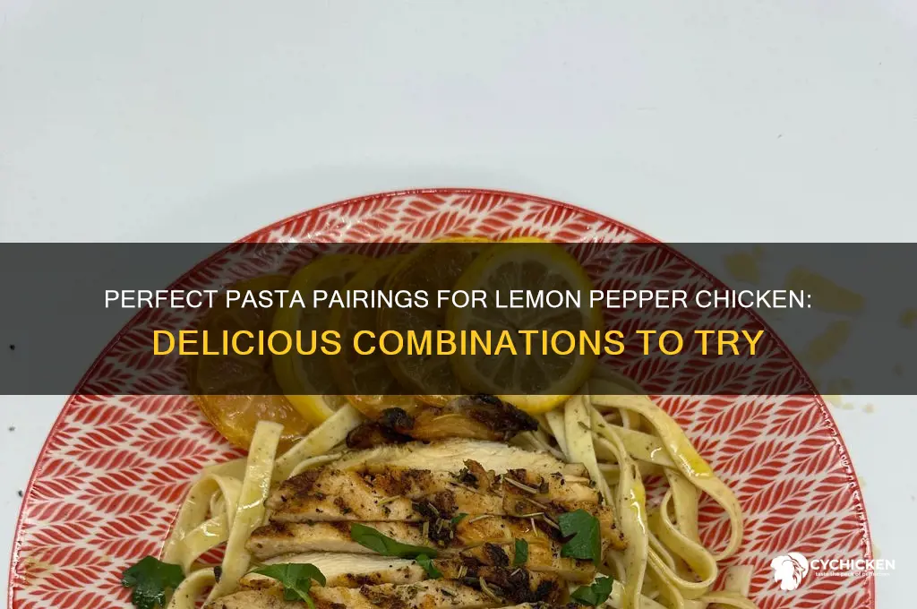 what pasta goes well with lemon pepper chicken