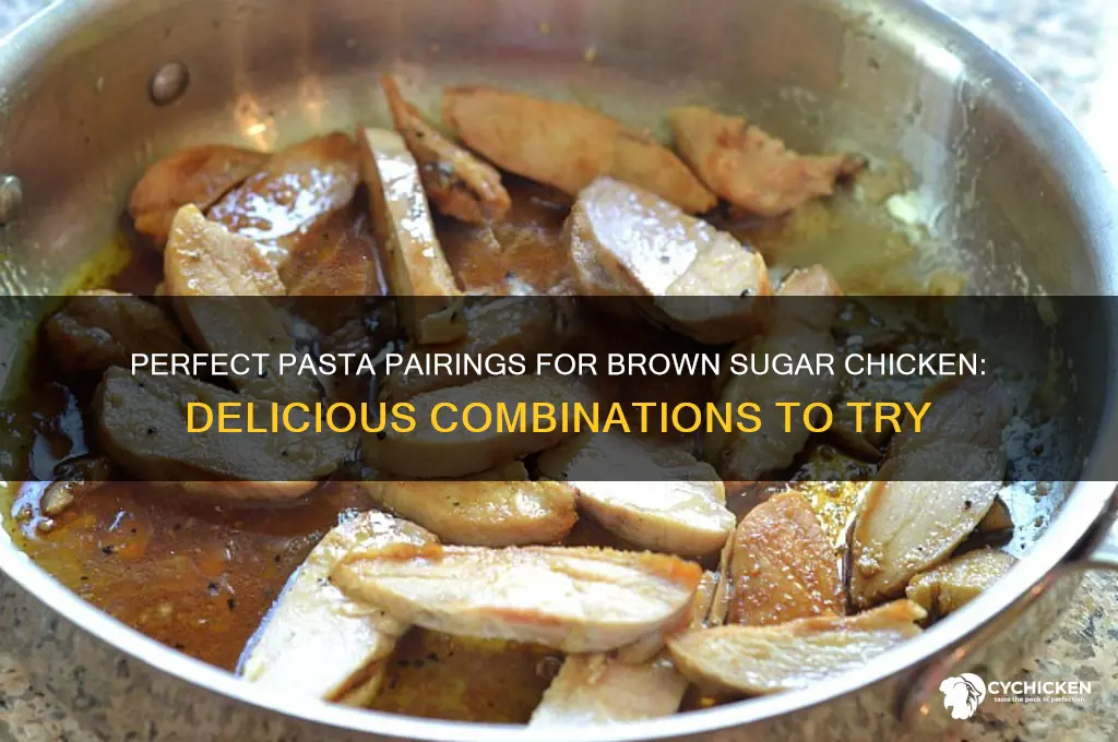what pasta goes with brown sugar chicken