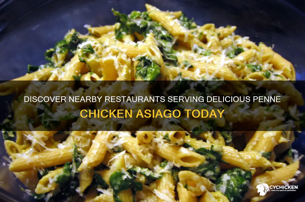 what resaurant near by has penne chicken asiago