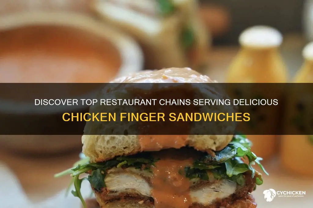 what restaurant chains serve chicken finger sandwiches
