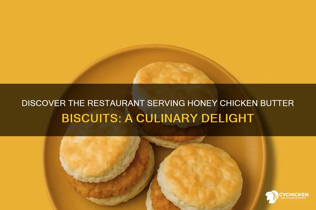 what restaurant has honey chicken butter buscuits