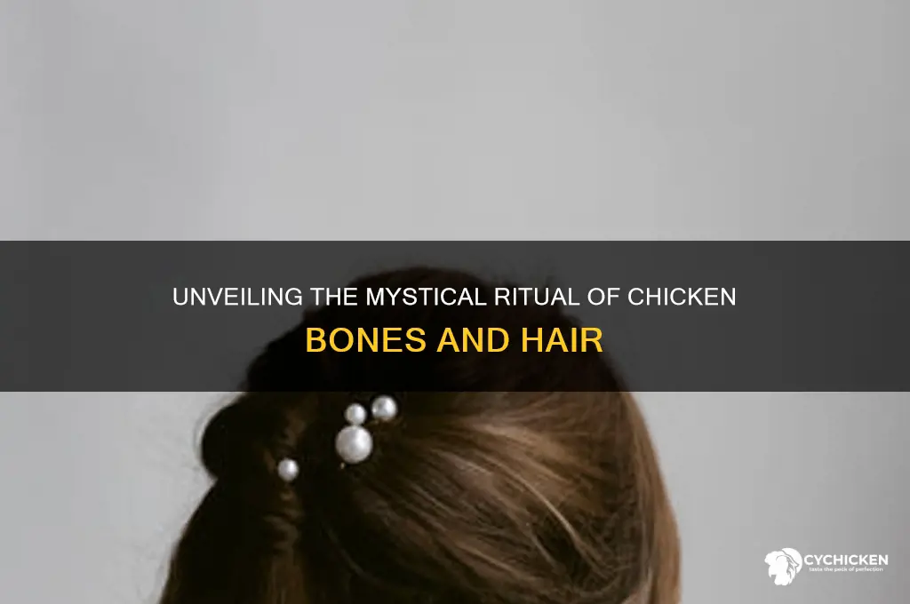 what ritual involves chicken bone and hair