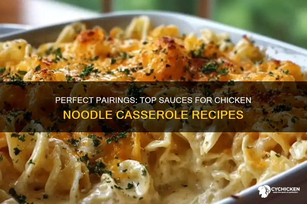 what sauce goes over chicken noodle casserole