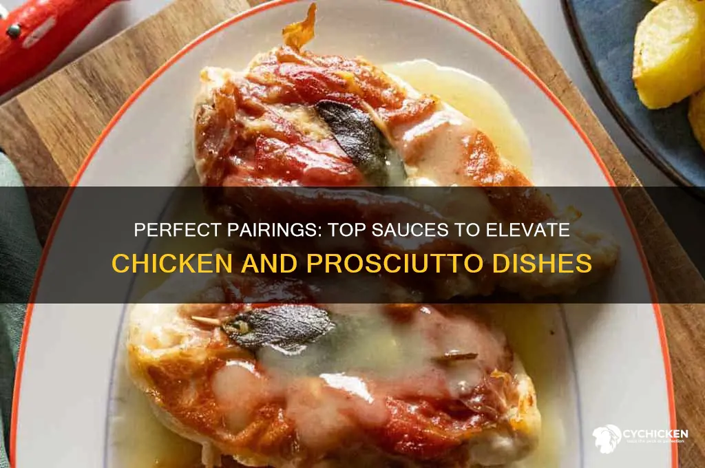 what sauce goes with chicken and prosciutto