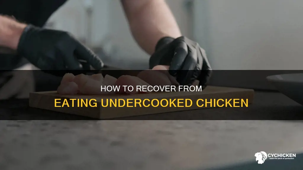 what should i do if i ate undercooked chicken