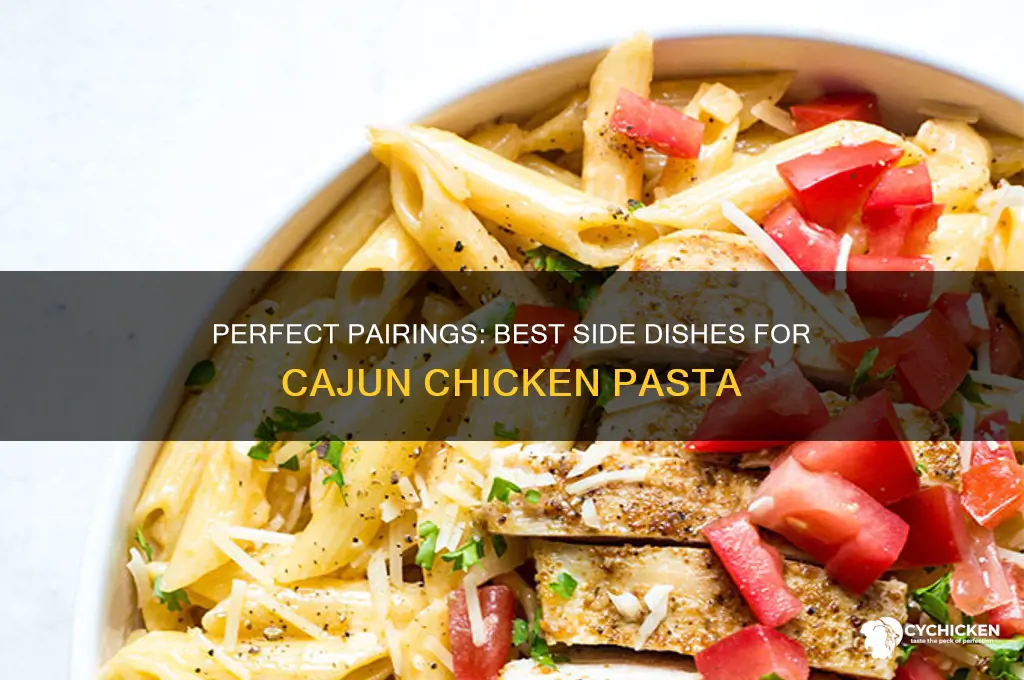 what side dish goes with cajun chicken pasta