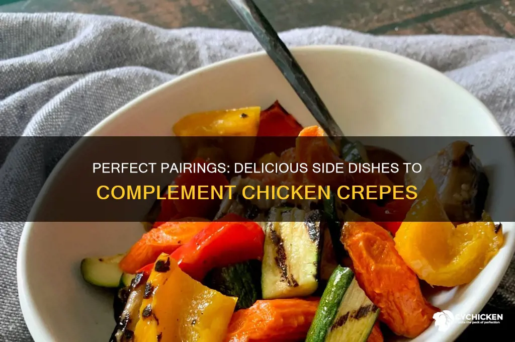 what side dishes go with chicken crepes