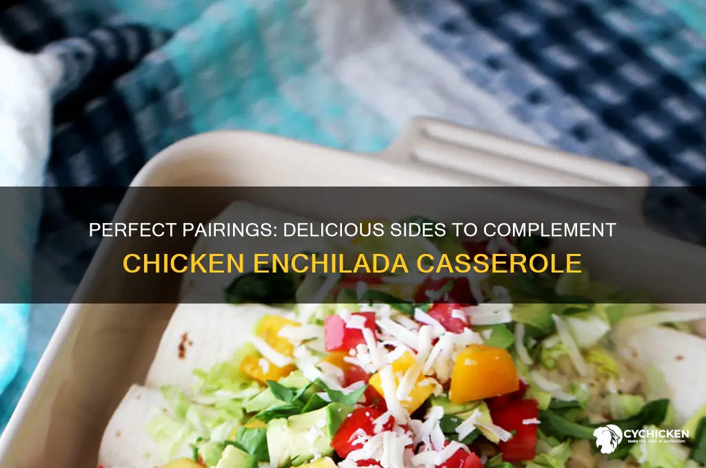 what sides go with chicken enchilada casserole