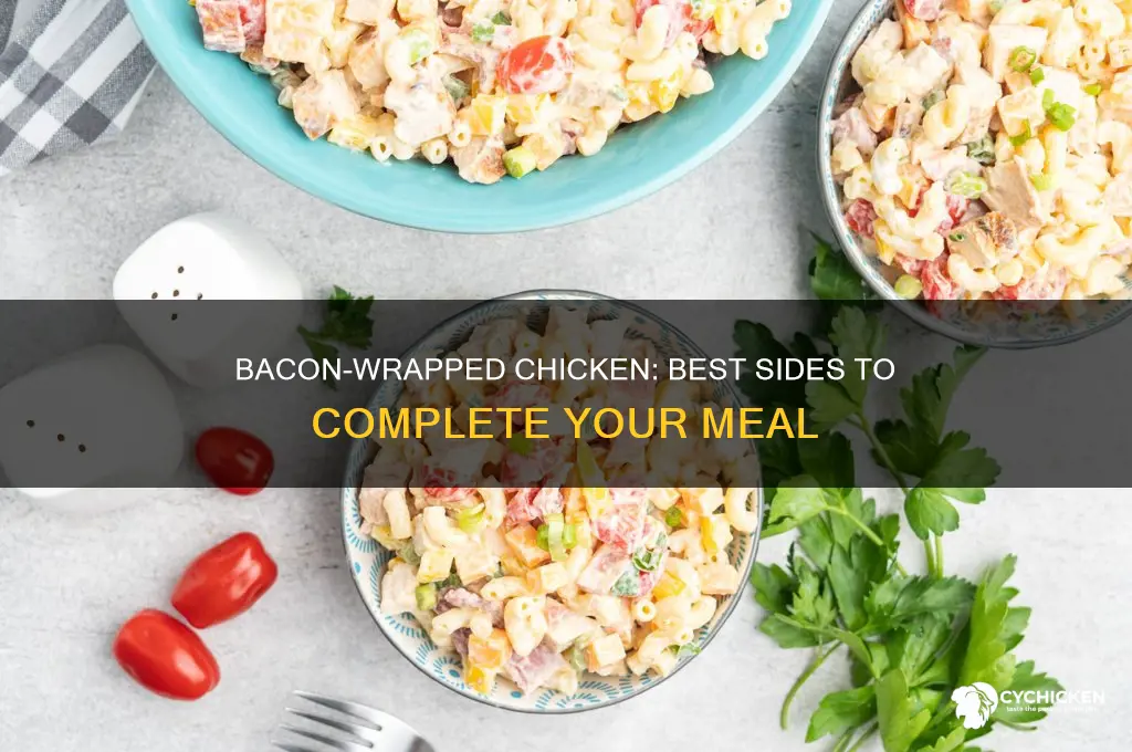 what sides to have with chicken wrapped in bacon