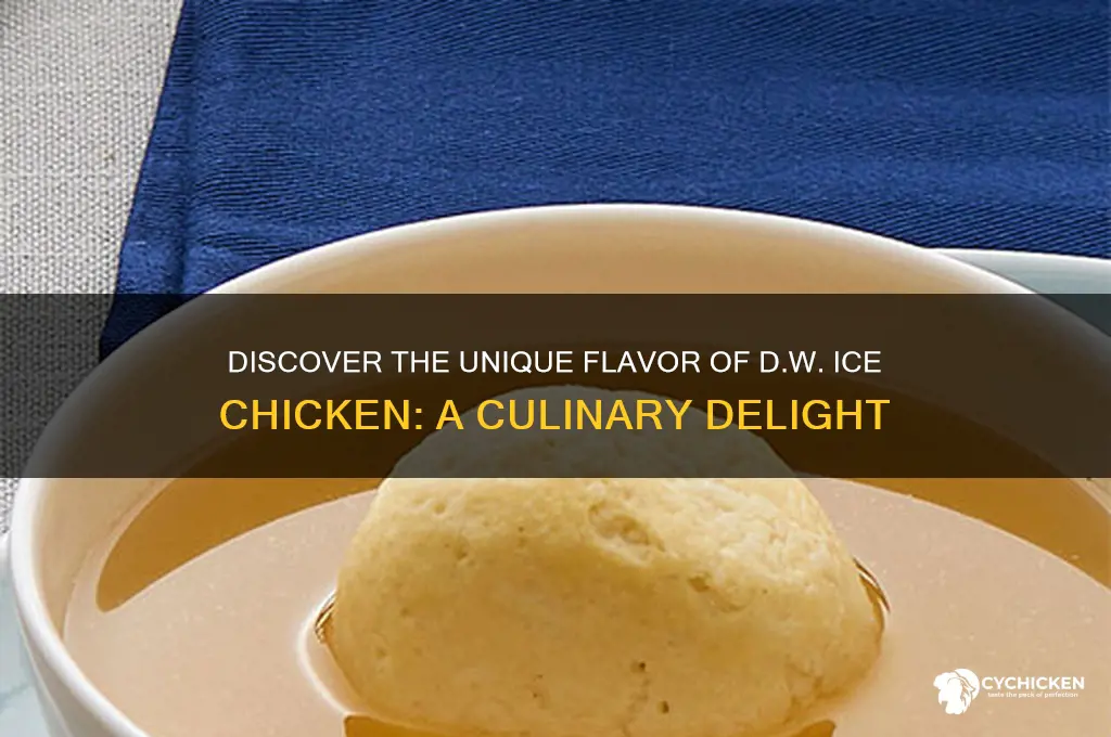 what so special about d w ice chicken