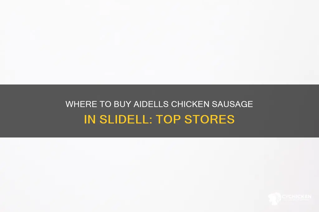what store sell aidells chicken sausage in slidell