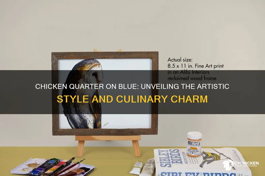 what style is chicken quarter on blue