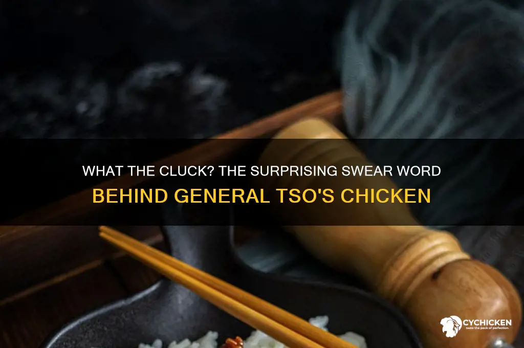 what swear word is general tso chicken
