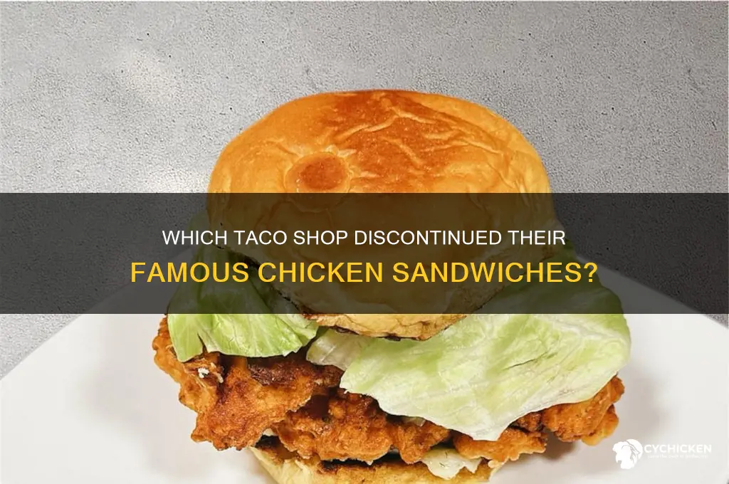 what taco shop stopped making chicken sandwiches