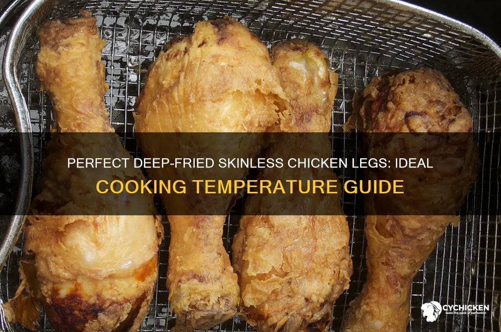 what temperature skinless chicken legs in deep fat