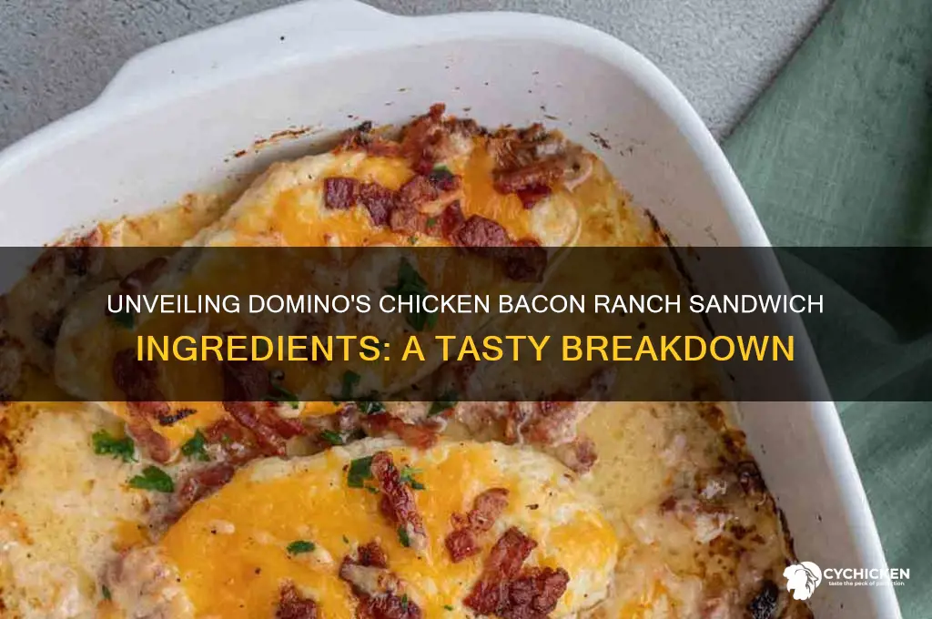 what the ingredients in dominos chicken bacon ranch sandwich