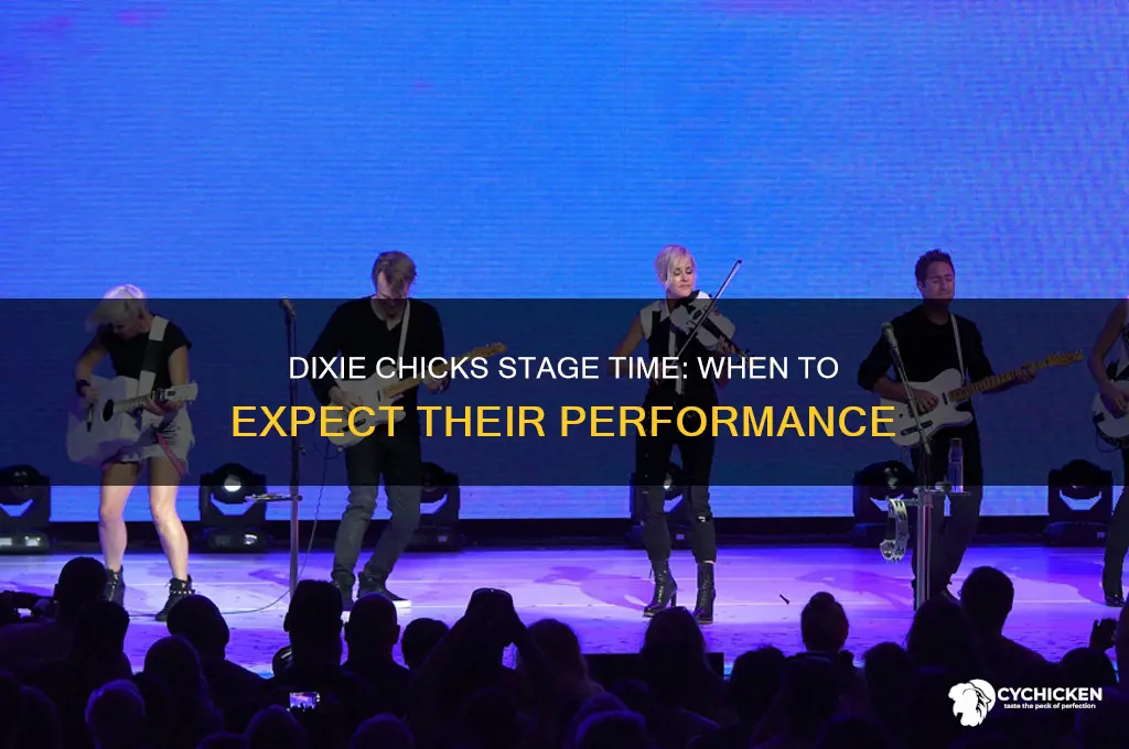 what time do dixie chicks come on stage