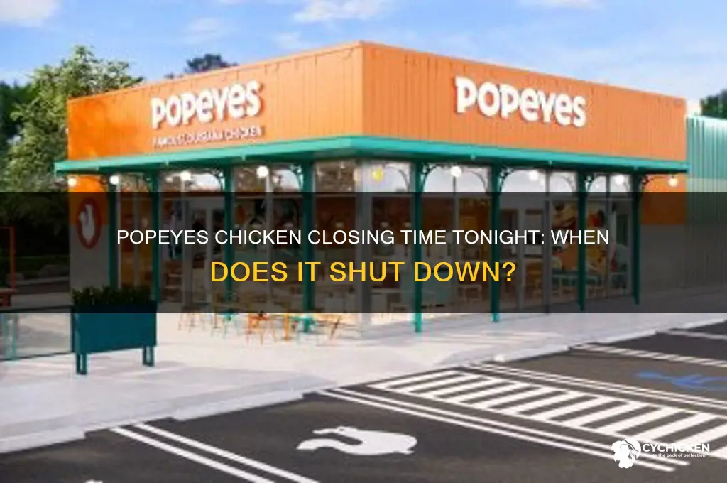 what time do popeyes chicken close tonight