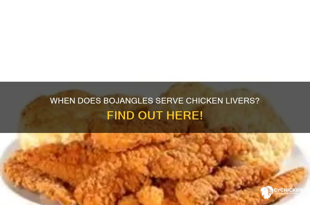 what time does bojangles have chicken livers