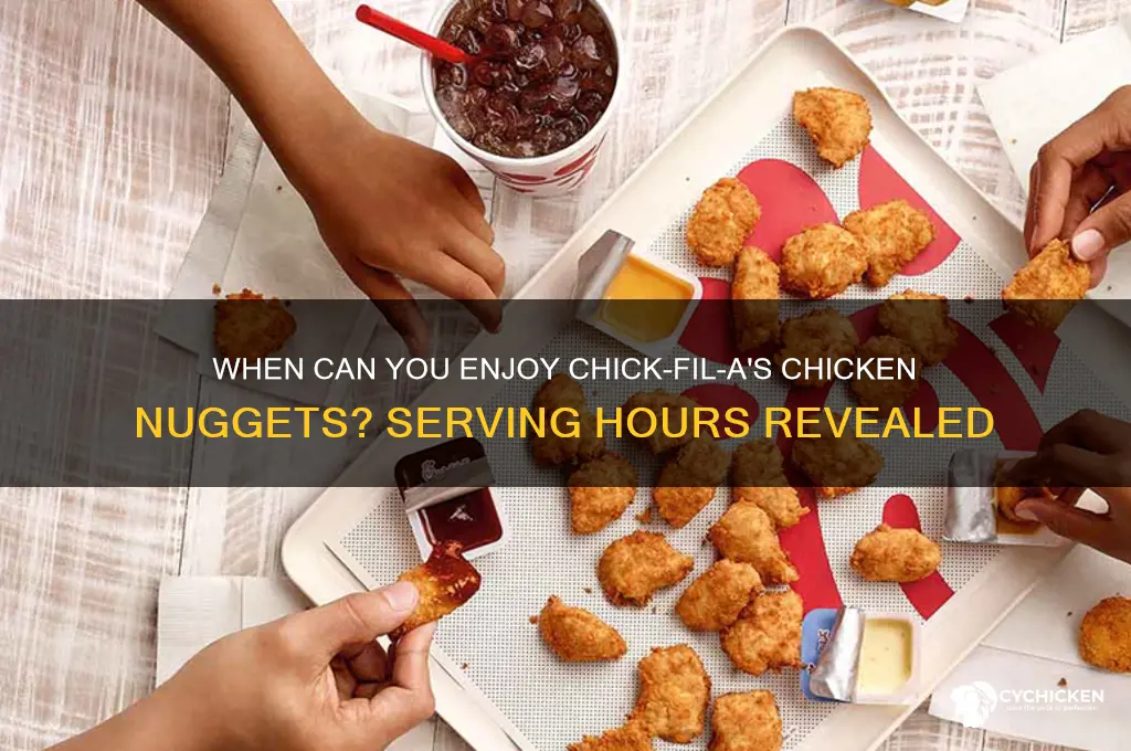 what time does chick fil a serve chicken nuggets
