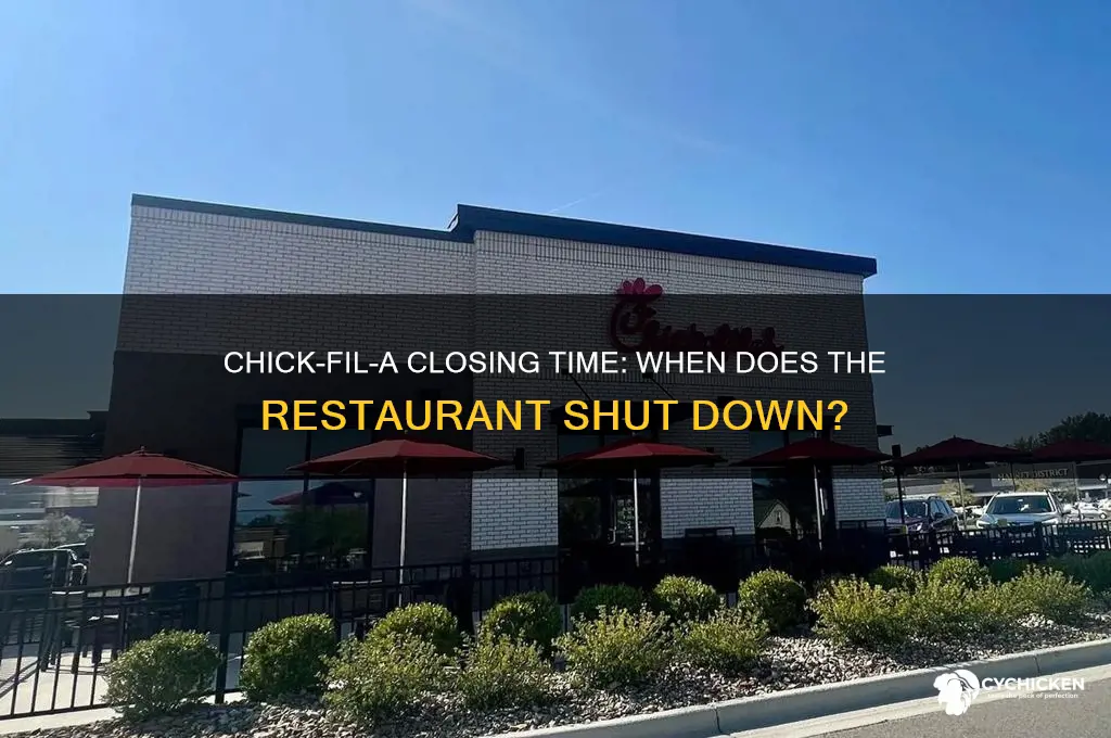 what time does chick fill a close
