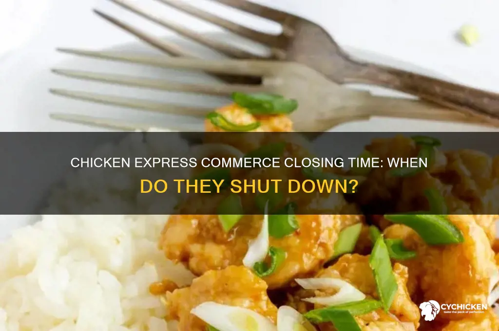 what time does chicken express close commerce