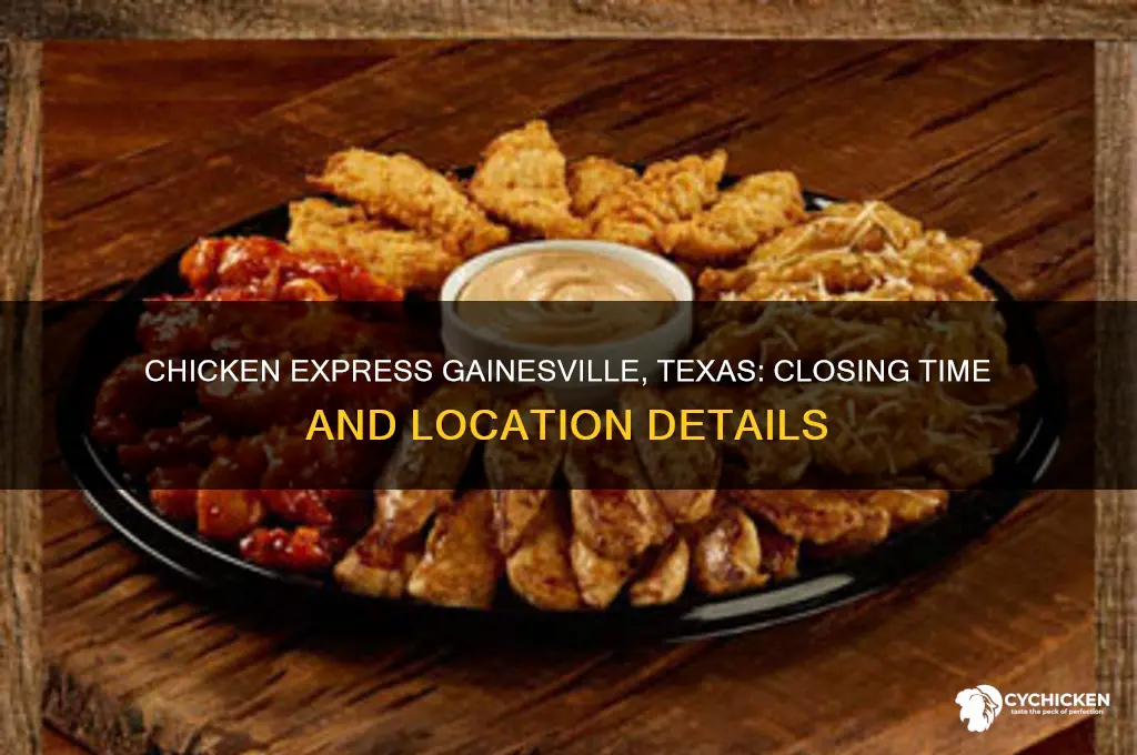 what time does chicken express close gainesville texas