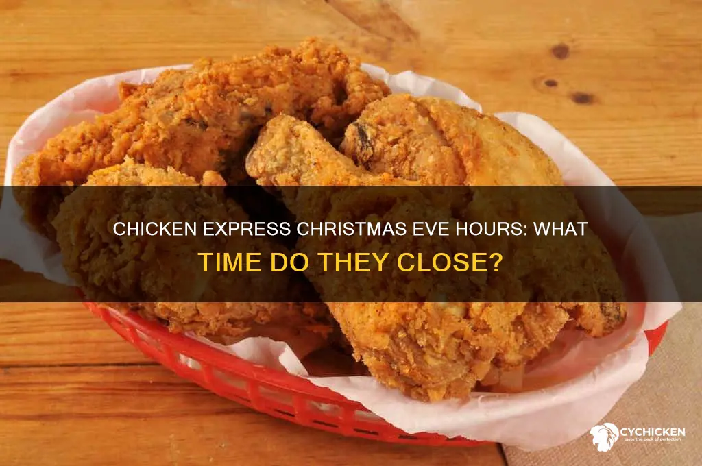 what time does chicken express close on christmas eve