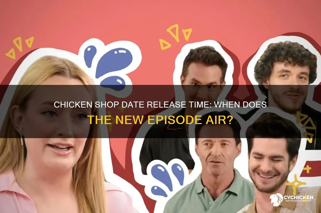 what time does chicken shop date come out