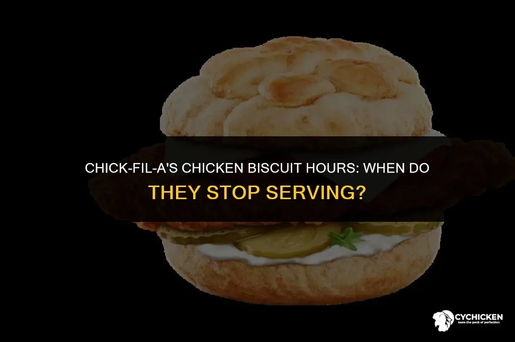 what time does chickfila stop serving chicken biscuits