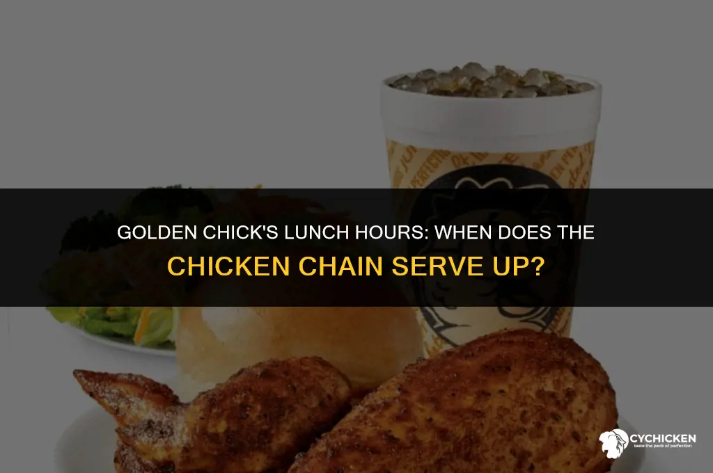 what time does golden chick serve lunch