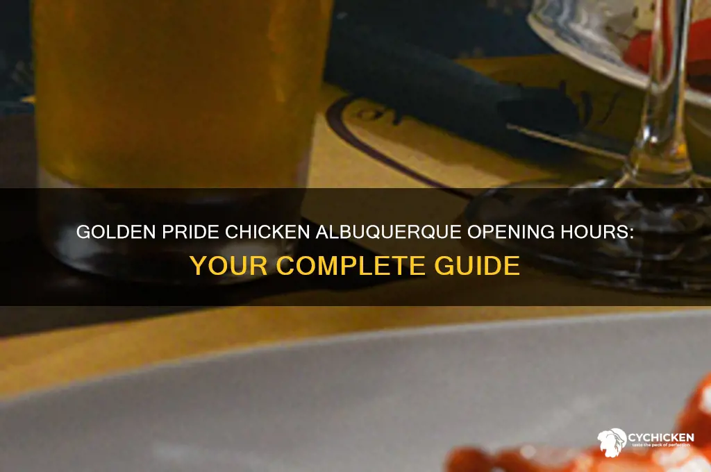 what time does golden pride chicken open alnuqueruqe