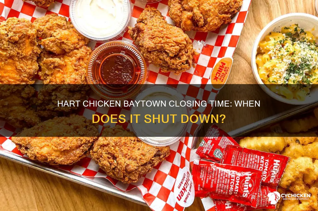 what time does hart chicken in baytown close
