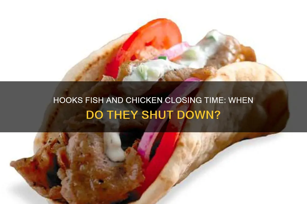what time does hooks fish and chicken close
