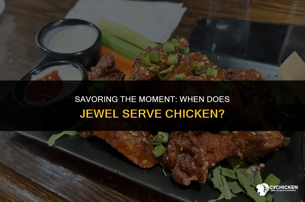 what time does jewel serve chicken
