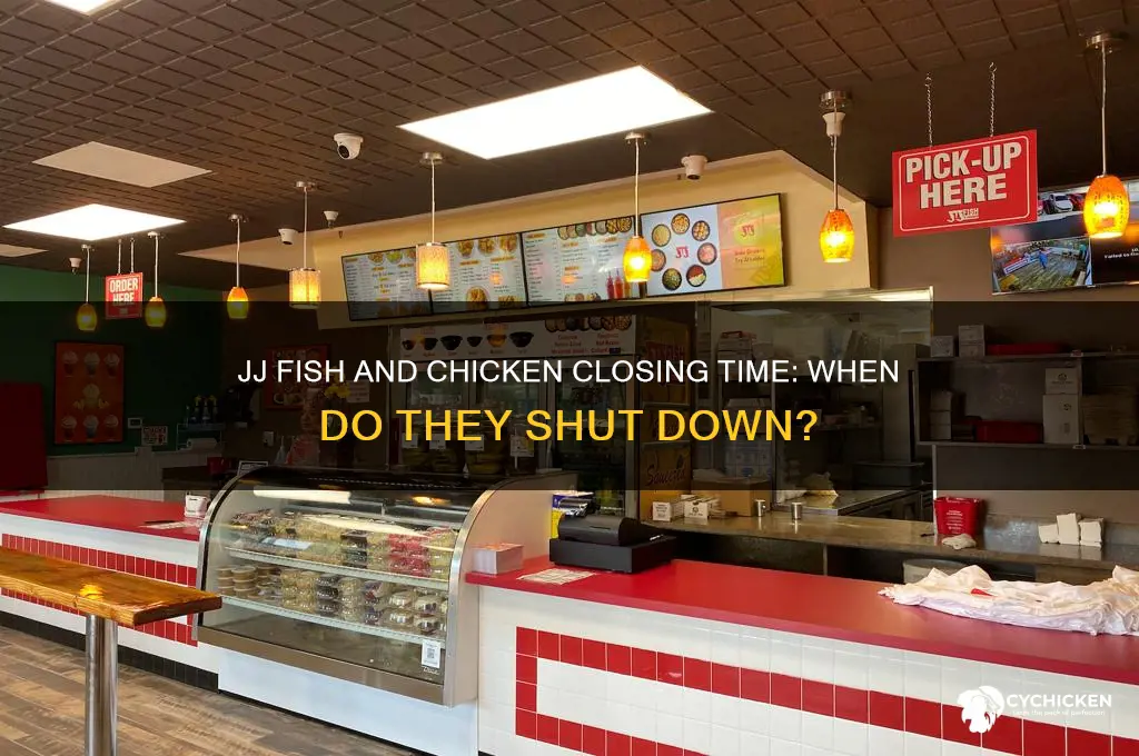 what time does jj fish and chicken close