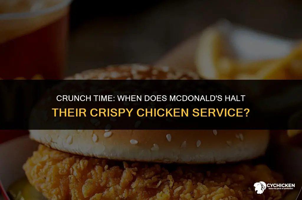 what time does mcdonalds stop serving crispy chicken