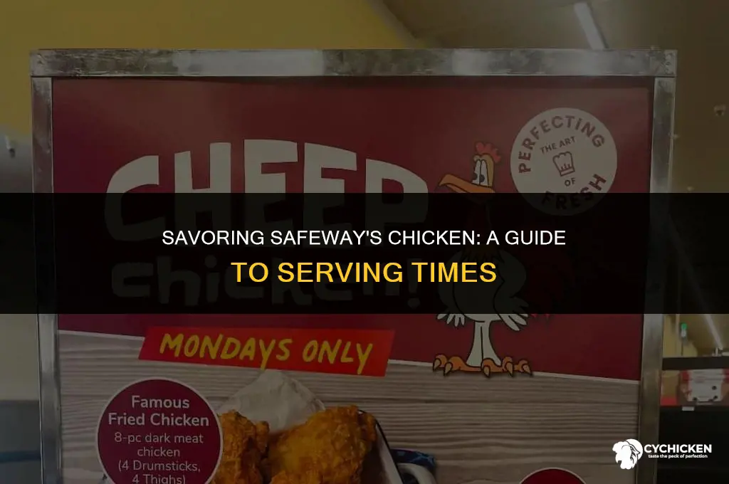 what time does safeway serve chicken