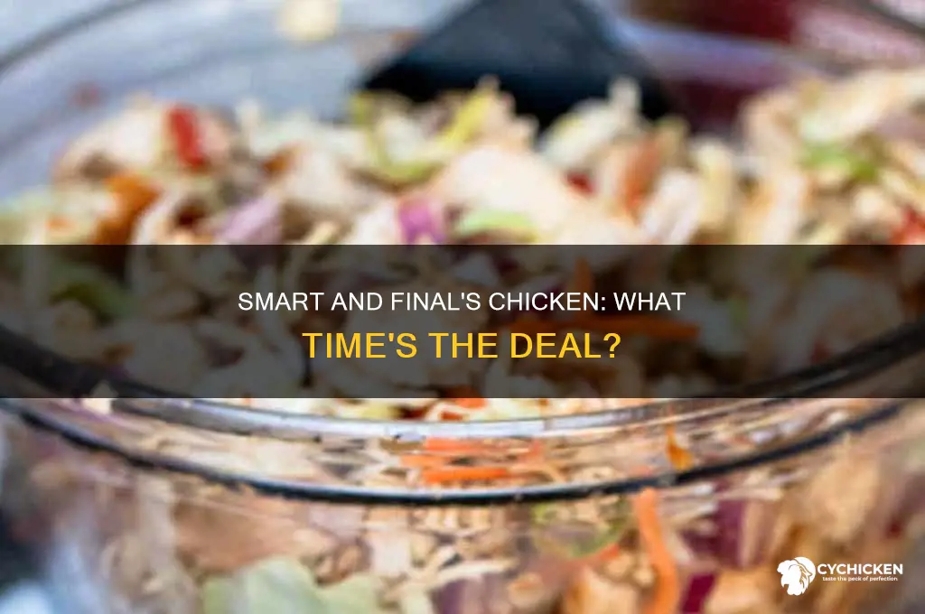 what time does smart and final put out first chicken
