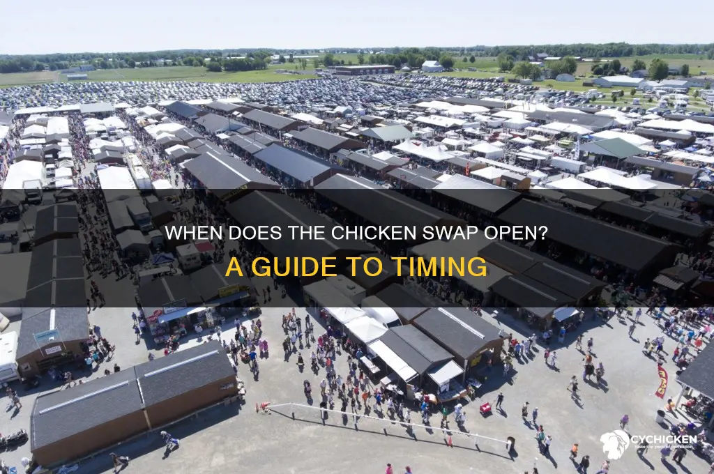 what time does the chicken swap open