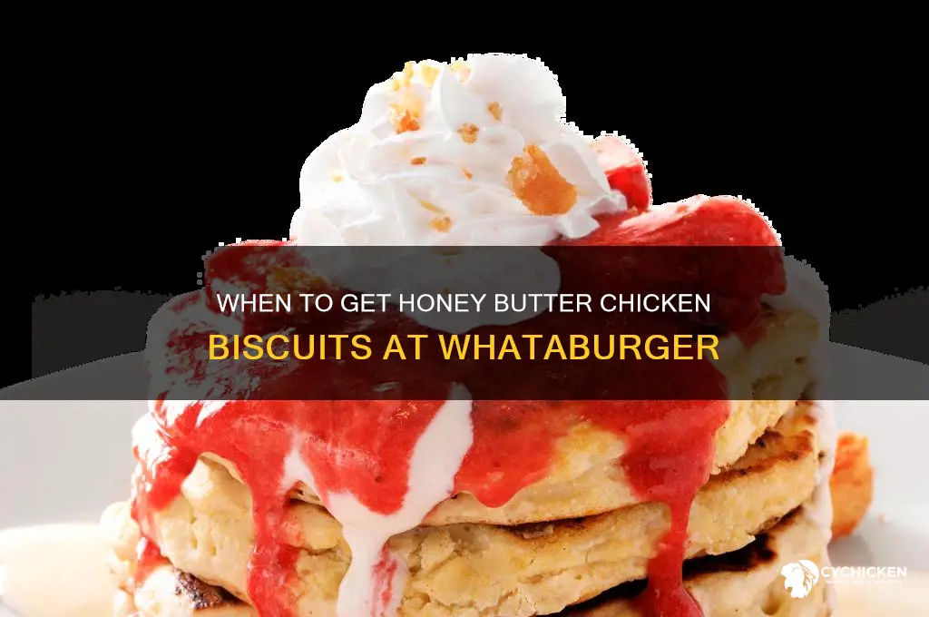 what time does whataburger sell honey butter chicken biscuits